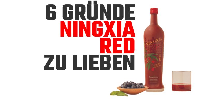 6 Gründe NingXia Red zu trinken